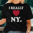 I Really Heart Love Ny Love New York Love Ny Women T-shirt Gifts for Her