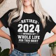 Retired 2024 Retirement Humor Retirement Women T-shirt Gifts for Her