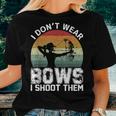 Retro I Don't Wear Bows I Shoot Them Archery Girl Bowhunting Women T-shirt Gifts for Her