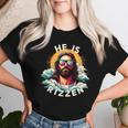 He Is Rizzen Christian Jesus Is Rizzen Christian Religious Women T-shirt Gifts for Her