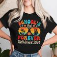 Schools Out Forever Retirement Teacher Retired Last Day Women T-shirt Gifts for Her