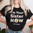 I Am Your Sister Now Gay Pride Rainbow Fist Free Hugs Women T-shirt Gifts for Her