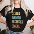 Sister Woman Lecturer Legend Women T-shirt Gifts for Her