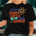 So Long Kindergarten Hello Summer Teacher Student Kid School Women T-shirt Gifts for Her