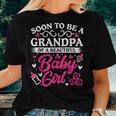Soon To Be A Grandpa Of A Beautiful Baby Girl Baby Shower Women T-shirt Gifts for Her