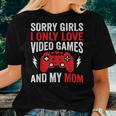 Sorry Girls I Only Love Video Games & My Mom Valentines Day Women T-shirt Gifts for Her