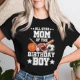 All Star Mom Of The Birthday Boy Sports 1St Family Party Women T-shirt Gifts for Her