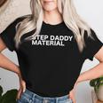 Step Daddy Material Sarcastic Humorous Statement Quote Women T-shirt Gifts for Her