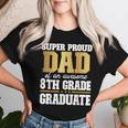 Super Proud Dad Of An Awesome 8Th Grade Graduate 2024 2025 Women T-shirt Gifts for Her
