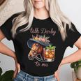 Talk Derby To Me Horse Racing Bourbon Derby Day Women T-shirt Gifts for Her