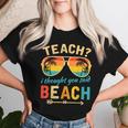 Teach I Thought You Said Beach Teacher Summer Vacation Women T-shirt Gifts for Her