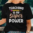 Teaching Is My Superpower Back To School Teachers Students Women T-shirt Gifts for Her