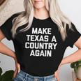 Make Texas A Country Again Saying Sarcastic Women T-shirt Gifts for Her