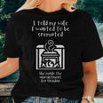 I Told My Wife I Wanted To Be Cremated White Women T-shirt Gifts for Her