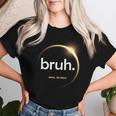 Total Solar Eclipse 2024 Bruh Boy Girl Sarcastic Women T-shirt Gifts for Her