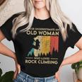 Never Underestimate An Old Woman Rock Climbing Bouldering Women T-shirt Gifts for Her