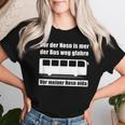 Vor Der Nosn Is Mer Der Bus Weg Gfahrn Wer Hat Die Mutter German T-shirt Frauen Geschenke für Sie