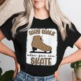 Why Walk When You Can Skate Ice Skating Figure Skater Girls Women T-shirt Gifts for Her