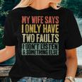 My Wife Says I Only Have Two Faults Husband Women T-shirt Gifts for Her