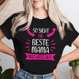 Women's So Sieht Die Beste Mama Der Welt Aus T-shirt Frauen Geschenke für Sie