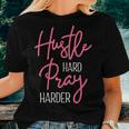 Work Hard Pray Harder Christian Entrepreneur Business Owner Women T-shirt Gifts for Her