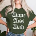 Dope Ass Dad For Dad On Fathers Day Birthday Christmas Women T-shirt Gifts for Her