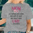 Mom At Least You Don't Have Ugly Children Womens Women T-shirt Gifts for Her