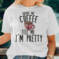 Bring Me Coffee And Tell Me I'm Pretty Women T-shirt Gifts for Her