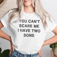 Can't Scare Me Two Sons Mother-Father Day Mom Dad Women T-shirt Gifts for Her