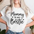 Cool Bestie Mom Life Matching Mommy Is My Bestie Women T-shirt Gifts for Her