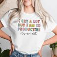I Cry A Lot But I Am So Productive Trendy Women Women T-shirt Gifts for Her