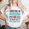 Director Of Nursing Director Nurse Director Women T-shirt Gifts for Her
