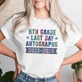 6Th Grade Last Day School Autographs 2024 Graduation Women T-shirt Gifts for Her