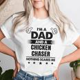 I'm A Dad And A Chicken Chaser Nothing Scares Me Women T-shirt Gifts for Her