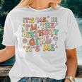 Its Me Hi Im The Birthday Girl Its Me Groovy For Girls Women T-shirt Gifts for Her
