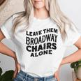 Leave Them Broadway Chairs Alone Vintage Groovy Wavy Style Women T-shirt Gifts for Her