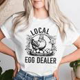 Local Egg Dealer Chicken Lover Farmer Egg Dealer Women T-shirt Gifts for Her
