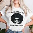 I Match Energy So How We Gon' Act Today Messy Bun Afro Woman Women T-shirt Gifts for Her