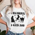 I Was Normal 3 Cats Ago Cat Lovers Owners Mother's Day Women T-shirt Gifts for Her