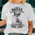 I Am A Nurse Of Course I'm Crazy Do You Think A Sane Person Women T-shirt Gifts for Her