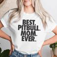 Pitbull Mom Best Pitbull Mom Ever Women T-shirt Gifts for Her