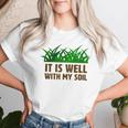 It Is Well With My Soil Christian Farmer Women T-shirt Gifts for Her