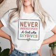 Never Underestimate A Girl Who Skydives Sky Diving Women T-shirt Gifts for Her