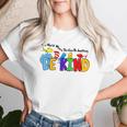 In World Where You Can Be Anything Be Kind Positive Rainbow Women T-shirt Gifts for Her