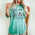 I Know I Play Like A Girl Soccer Try To Keep Up Women's Oversized Comfort T-shirt Chalky Mint