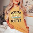 Moister Than An Oyster Ostreidae Clam Mussels Oysters Oyster Women's Oversized Comfort T-shirt Mustard