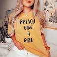 Preach Like A Girl Christian Church Youth Pastor Women's Oversized Comfort T-shirt Mustard