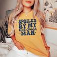Spoiled By My Blue Collar Man Groovy Wife On Back Women's Oversized Comfort T-shirt Mustard