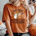 2024 Our First Mother's Day Together New Mom Coffee Lover Women's Oversized Comfort T-shirt Yam