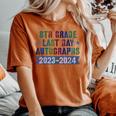 8Th Grade Last Day School Autographs 2024 Year End Sign My Women's Oversized Comfort T-shirt Yam